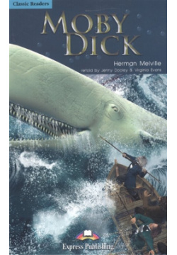Moby Dick  Level 4 Книга для чтения Express Publishing 978 1 84862 950 9