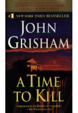 A Time to Kill (м)  Grisham J (Логосфера) Dell 978 0 440 21172 3 The life of