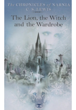 The Lion  Witch and Wardrobe Harper Collins Publishers 978 0 711561 7